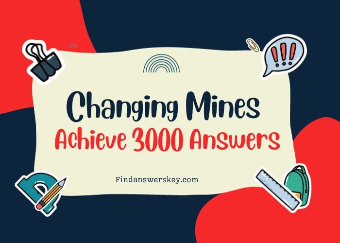 Changing Mines Achieve 3000 Answers